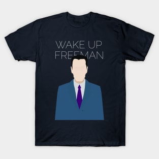 Wake up Freeman T-Shirt